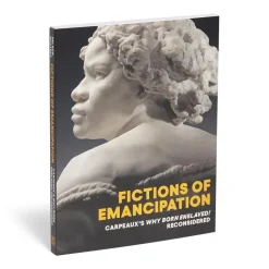Fictions Of Emancipation: Carpeaux'S Why Born Enslaved! Reconsidered