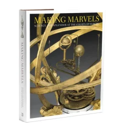 Making Marvels: Science And Splendor At The Courts Of Europe